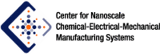 Center for Nanoscale Chemical-Electrical-Mechanical Manufacturing Systems